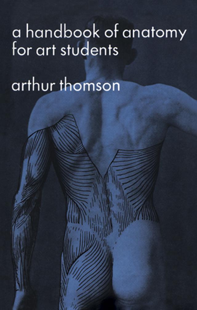 A Handbook of Anatomy for Art Students by Arthur Thomson