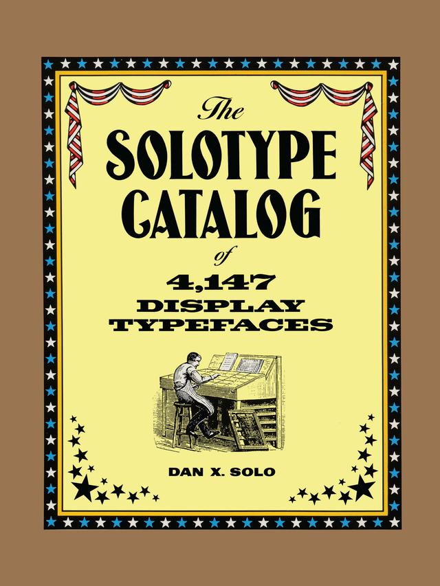 The Solotype Catalog of 4,147 Display Typefaces by Dan X. Solo