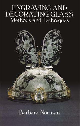 Engraving and Decorating Glass by Barbara Norman