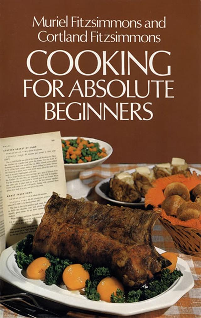Cooking for Absolute Beginners by Muriel and Cortland Fitzsimmons