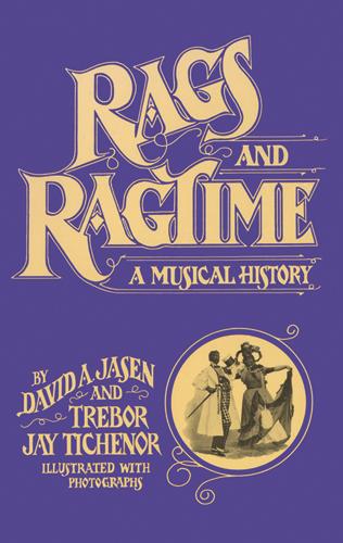 Rags and Ragtime by David A. Jasen, Trebor Jay Tichenor