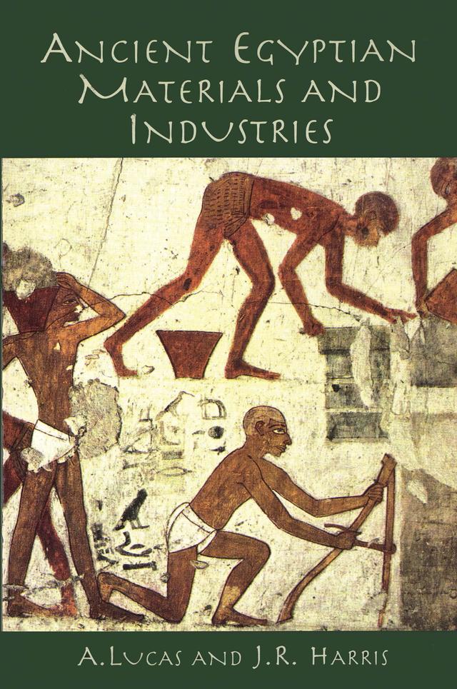 Ancient Egyptian Materials and Industries by A. Lucas, J. Harris