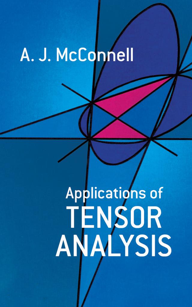 Applications of Tensor Analysis by A. J. McConnell