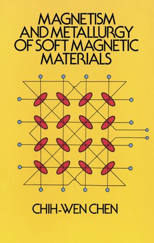 Magnetism and Metallurgy of Soft Magnetic Materials by Chih-Wen Chen
