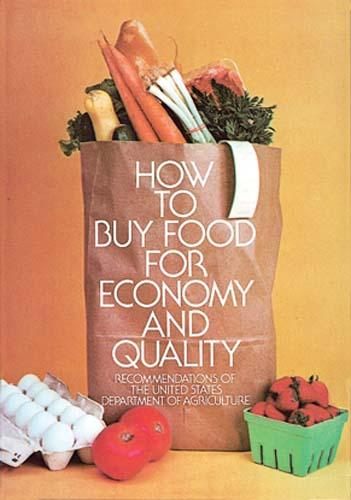 How to Buy Food for Economy and Quality by U.S. Dept. of Agriculture