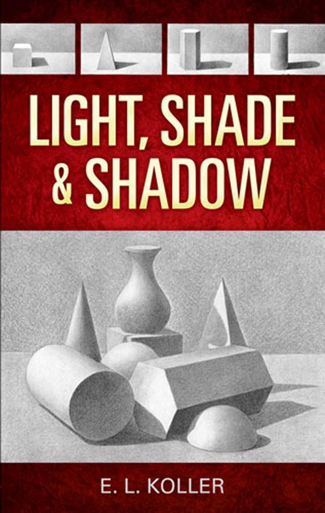 Light, Shade and Shadow by E. L. Koller