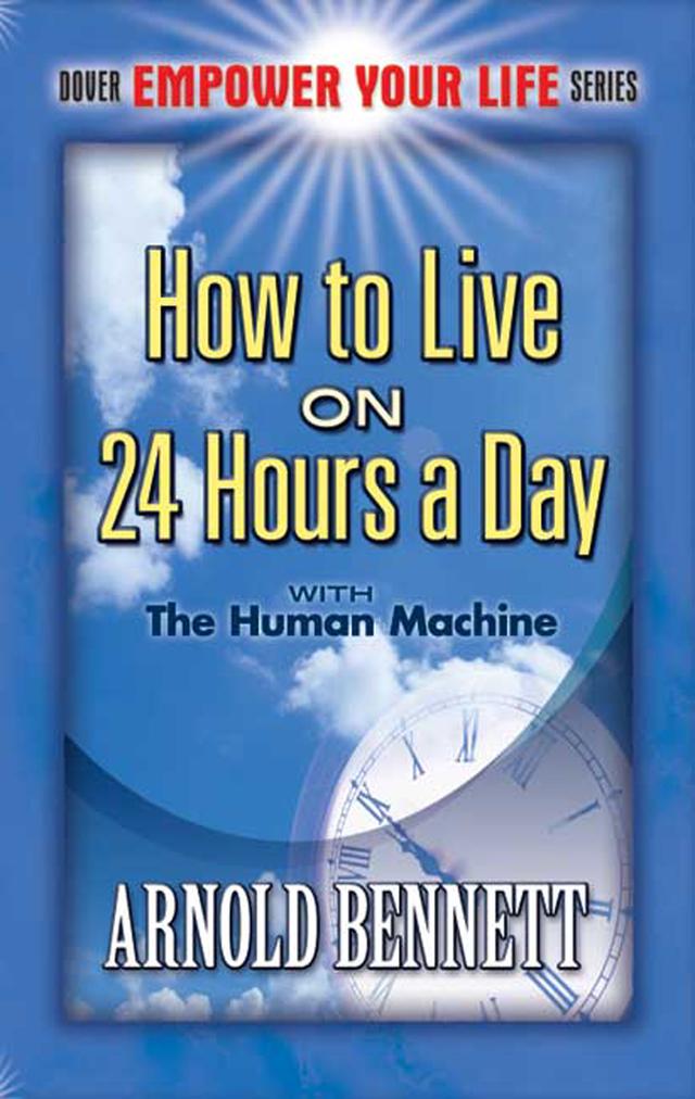 How to Live on 24 Hours a Day by Arnold Bennett