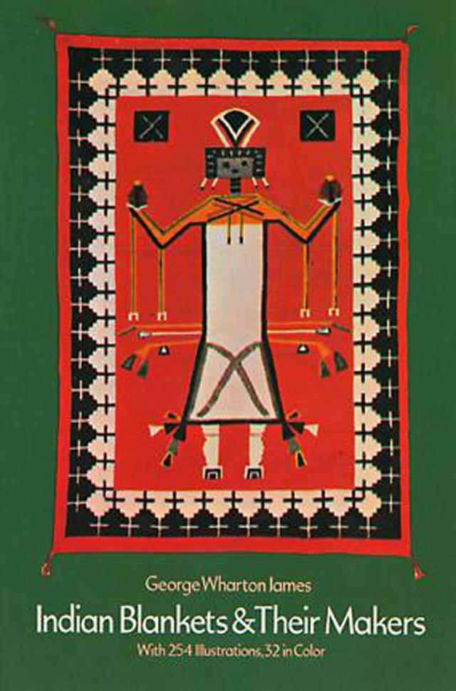 Indian Blankets and Their Makers by George Wharton James