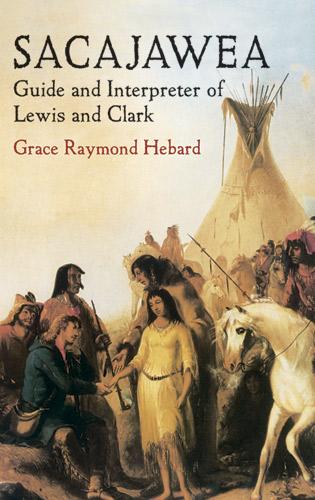 Sacajawea by Grace Raymond Hebard