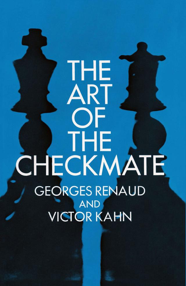 The Art of the Checkmate by Georges Renaud, Victor Kahn