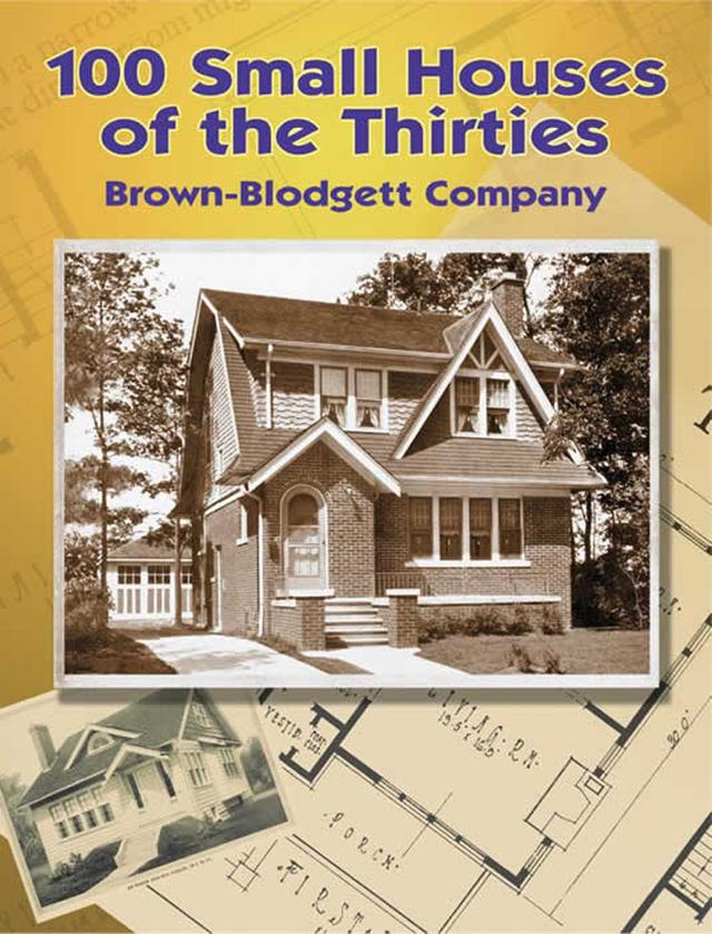 100 Small Houses of the Thirties by Brown-Blodgett Company