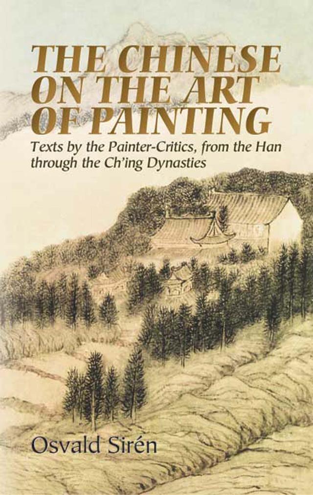 The Chinese on the Art of Painting by Osvald Sirén