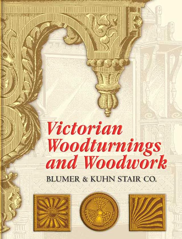Victorian Woodturnings and Woodwork by Blumer & Kuhn Stair Co.