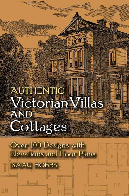 Authentic Victorian Villas and Cottages by Isaac H. Hobbs