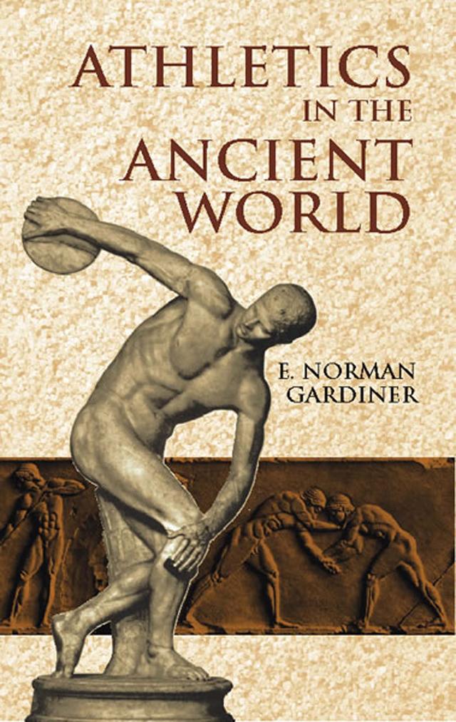 Athletics in the Ancient World by E. Norman Gardiner