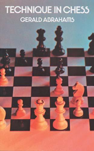 Technique in Chess by Gerald Abrahams