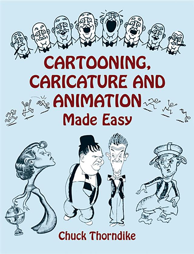 Cartooning, Caricature and Animation Made Easy by Chuck Thorndike