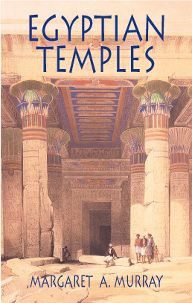 Egyptian Temples by Margaret A. Murray