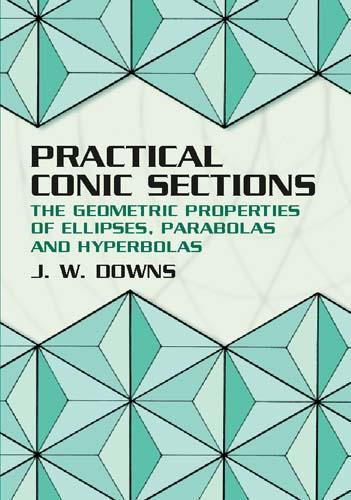 Practical Conic Sections by J. W. Downs