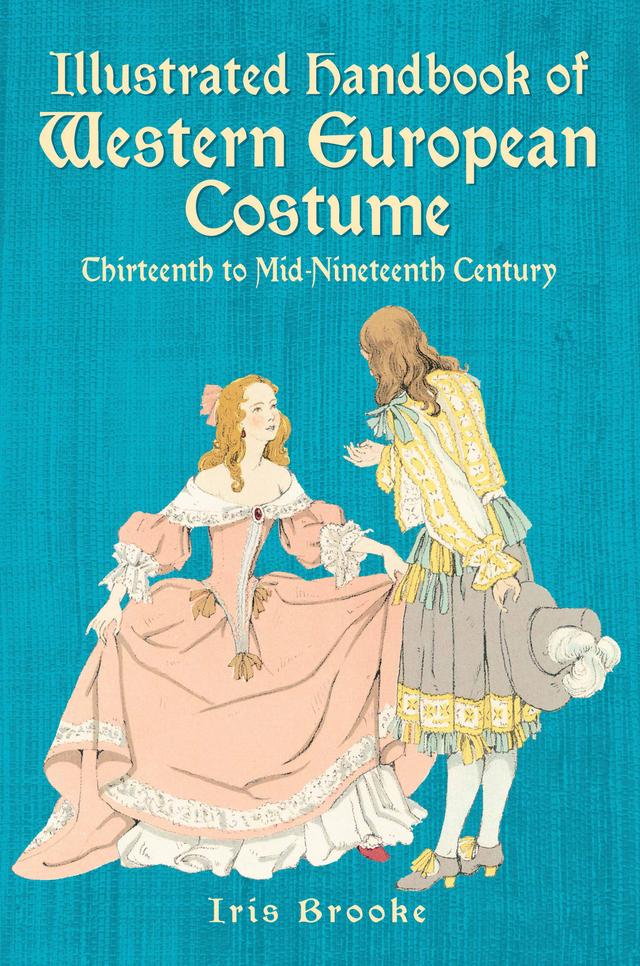 Illustrated Handbook of Western European Costume by Iris Brooke