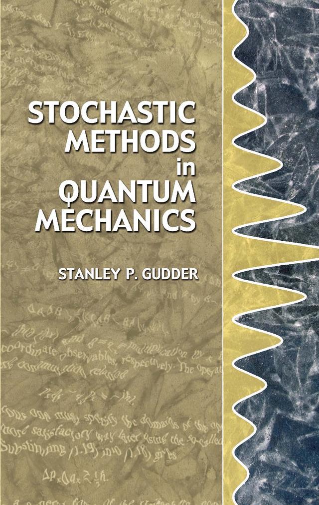 Stochastic Methods in Quantum Mechanics by Stanley P. Gudder