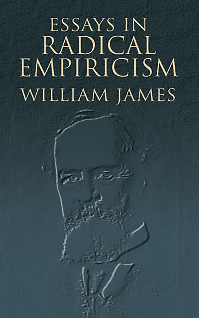 Essays in Radical Empiricism by William James