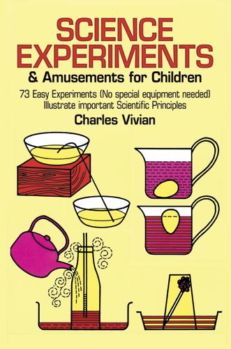 Science Experiments and Amusements for Children by Charles Vivian