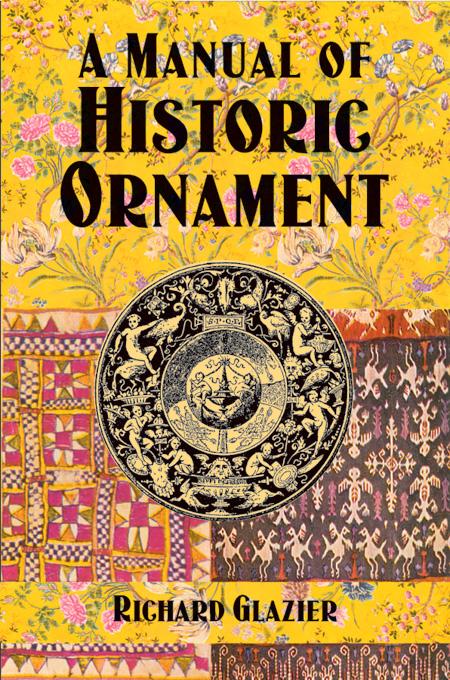 A Manual of Historic Ornament by Richard Glazier