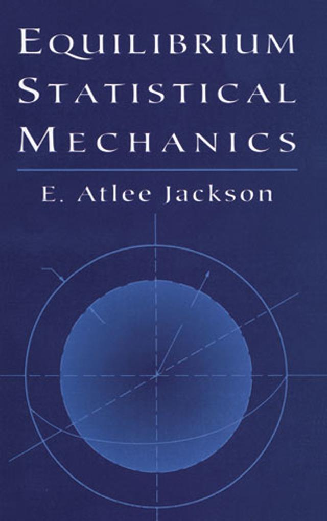 Equilibrium Statistical Mechanics by E. Atlee Jackson