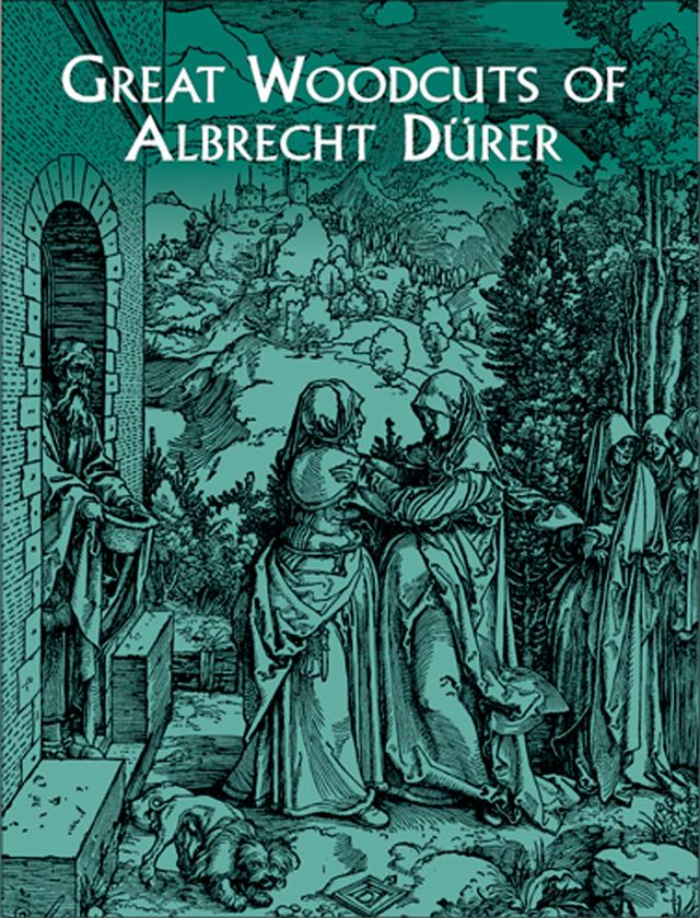 Great Woodcuts of Albrecht Dürer by Albrecht Durer, Carol Belanger Grafton