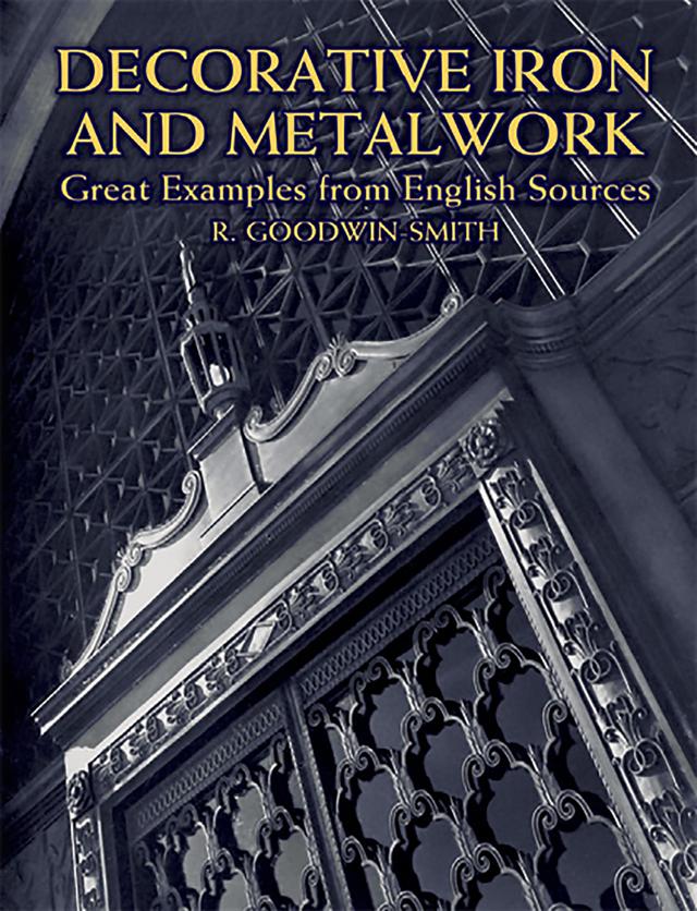 Decorative Iron and Metalwork by R. Goodwin-Smith