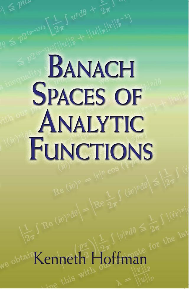 Banach Spaces of Analytic Functions by Kenneth Hoffman