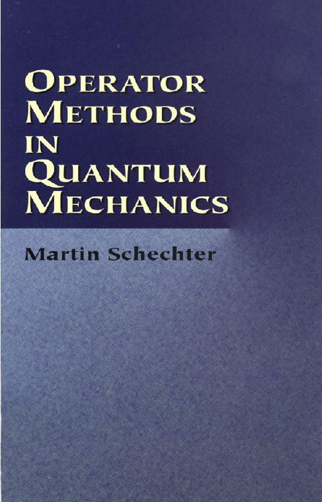 Operator Methods in Quantum Mechanics by Martin Schechter