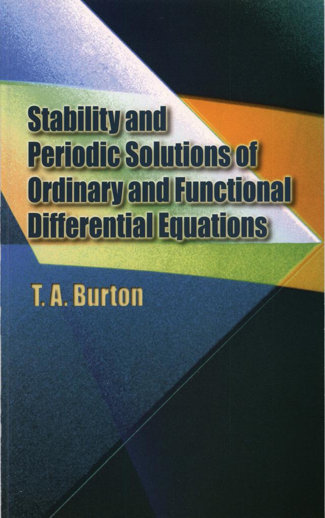 Stability & Periodic Solutions of Ordinary & Functional Differential Equations by T. A. Burton