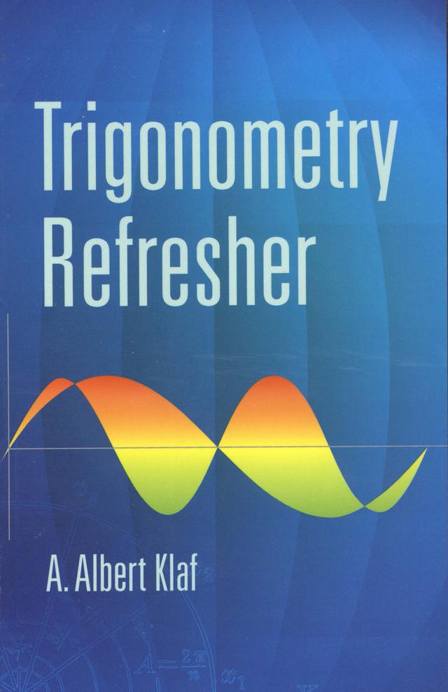 Trigonometry Refresher by A. Albert Klaf
