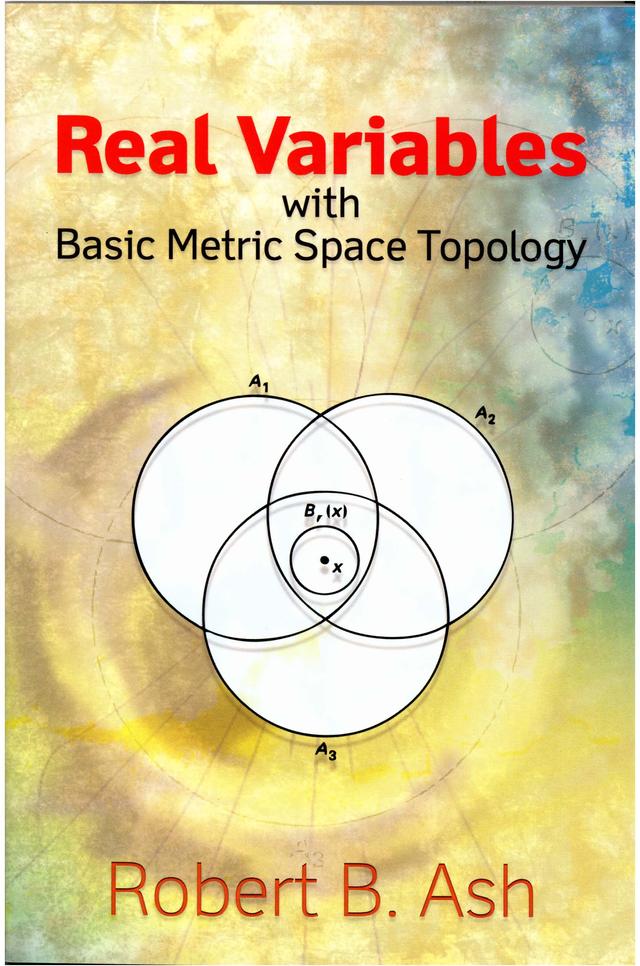 Real Variables with Basic Metric Space Topology by Robert B. Ash