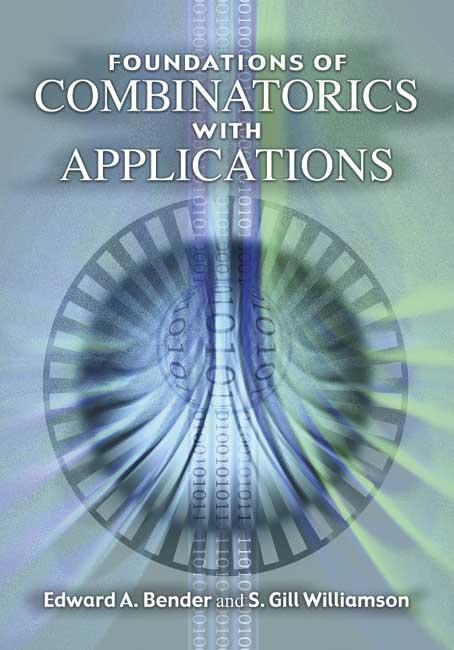 Foundations of Combinatorics with Applications by Edward A. Bender, S. Gill Williamson