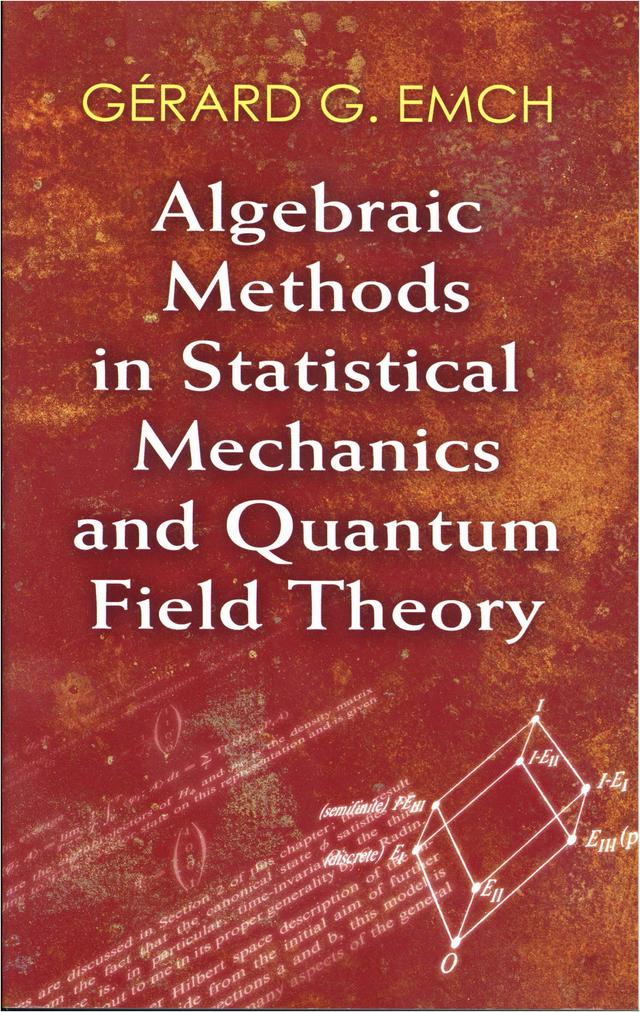 Algebraic Methods in Statistical Mechanics and Quantum Field Theory by Dr. Gérard G. Emch