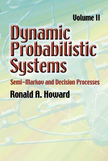 Dynamic Probabilistic Systems, Volume II by Ronald A. Howard