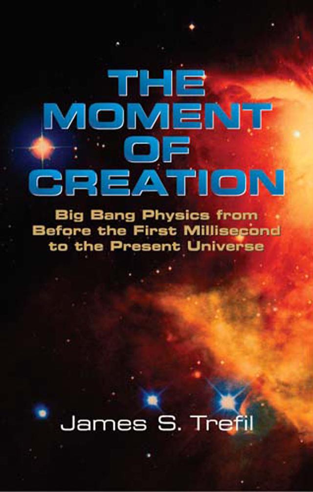 The Moment of Creation by James S. Trefil