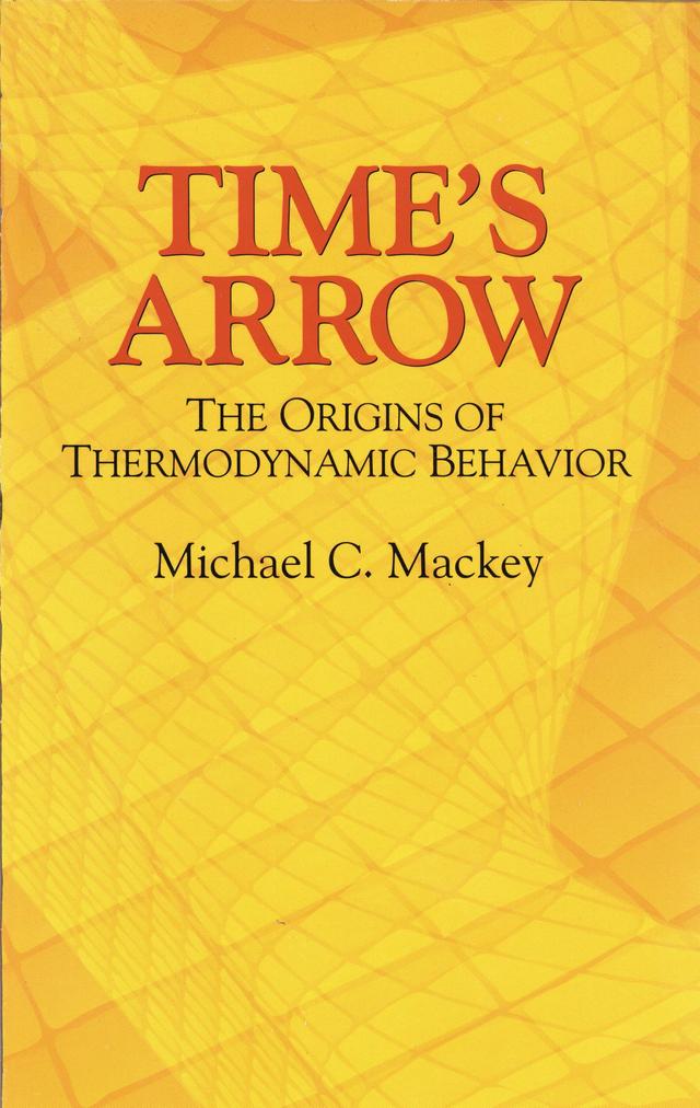 Time's Arrow by Michael C. Mackey