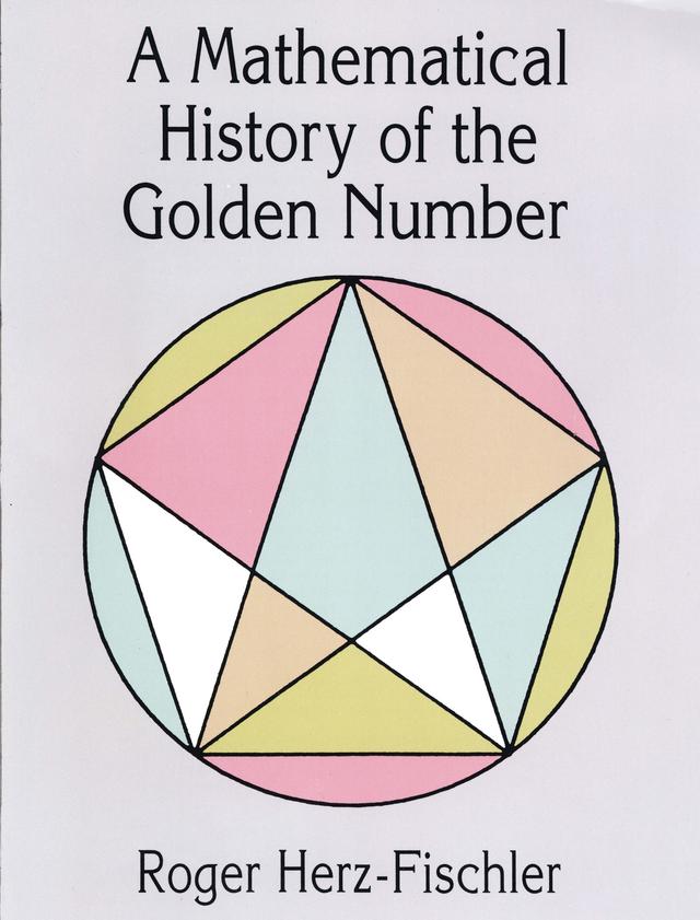 A Mathematical History of the Golden Number by Roger Herz-Fischler