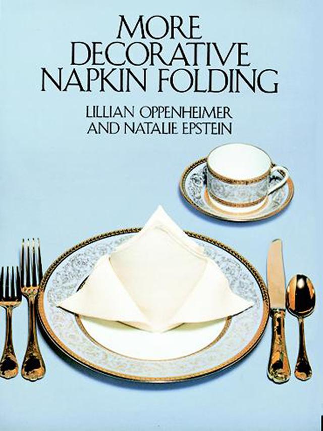 More Decorative Napkin Folding by Lillian Oppenheimer, Natalie Epstein
