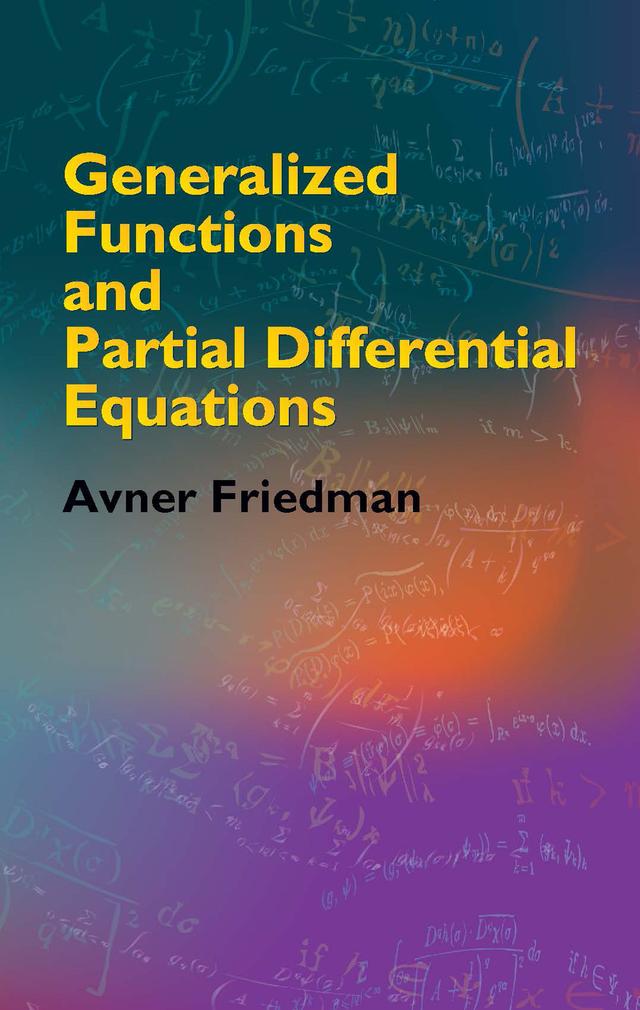 Generalized Functions and Partial Differential Equations by Avner Friedman