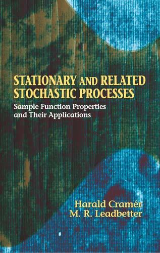 Stationary and Related Stochastic Processes by Harald Cramér, M. Ross Leadbetter