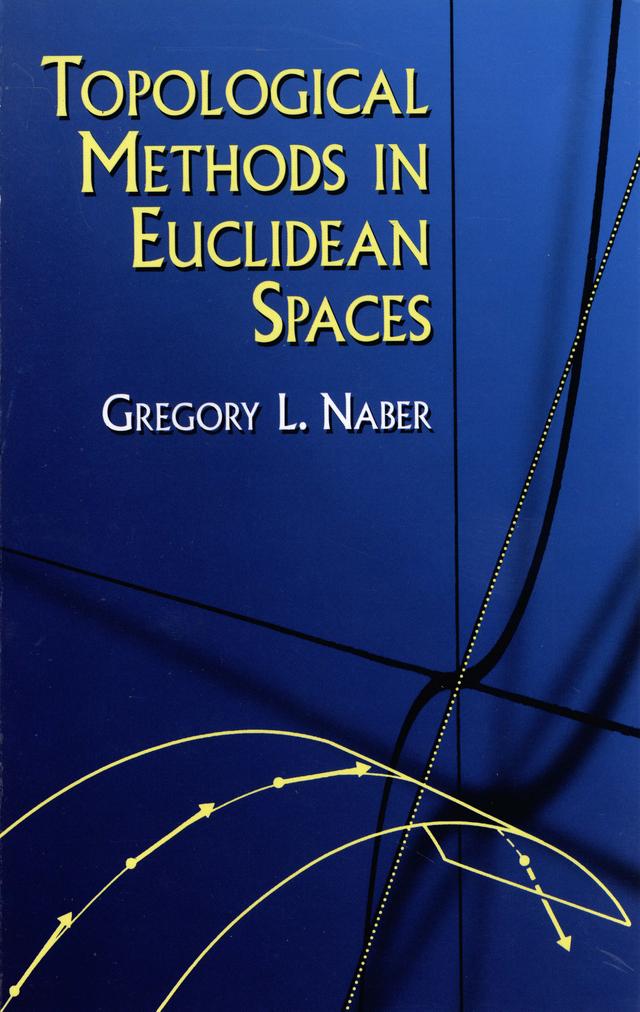 Topological Methods in Euclidean Spaces by Gregory L. Naber