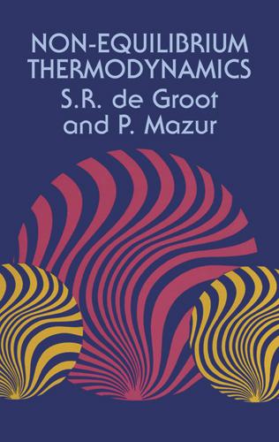 Non-Equilibrium Thermodynamics by P. Mazur, S. R. De Groot
