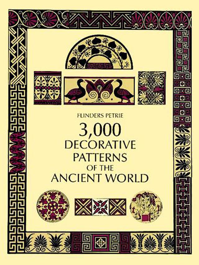 3,000 Decorative Patterns of the Ancient World by Flinders Petrie