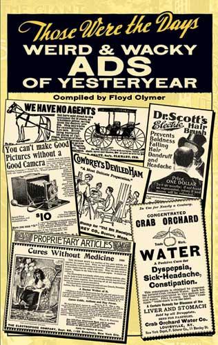 Those Were the Days: Weird and Wacky Ads of Yesteryear by Floyd Clymer, Paul Dickson