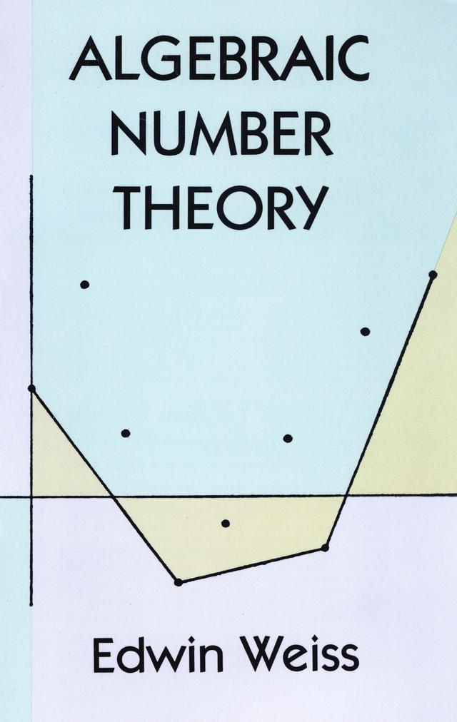 Algebraic Number Theory by Edwin Weiss